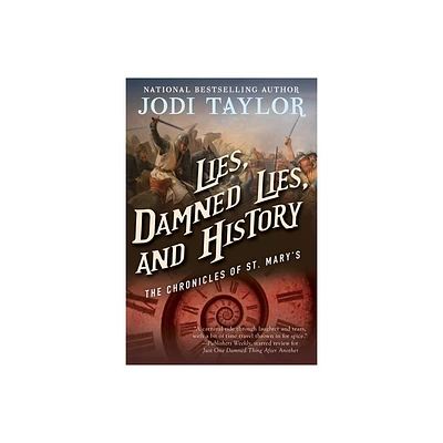 Lies, Damned Lies, and History - (Chronicles of St. Marys) by Jodi Taylor (Paperback)