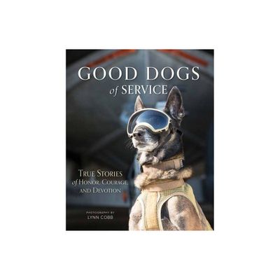 Good Dogs of Service - by Lynn Cobb (Hardcover)