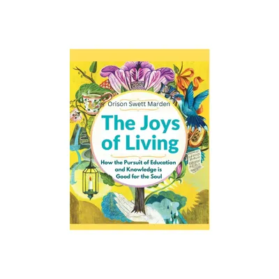 The Joys of Living - by Orison Swett Marden (Paperback)