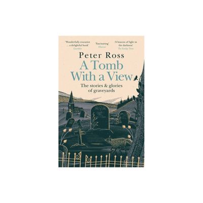 A Tomb with a View - The Stories & Glories of Graveyards - by Peter Ross (Paperback)