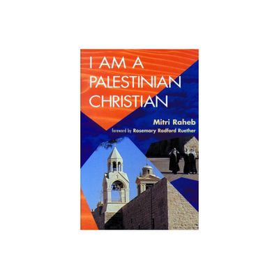 I Am a Palestinian Christian - by Mitri Raheb (Paperback)