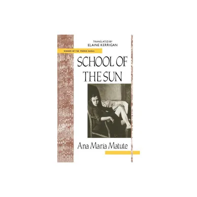 School of the Sun - (Twentieth-Century Continental Fiction) by Ana Maria Matute (Paperback)