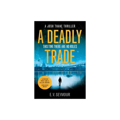 A Deadly Trade - (Josh Thane Thriller) by E V Seymour (Paperback)