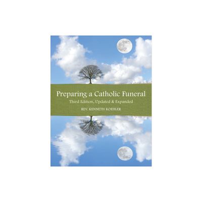 Preparing a Catholic Funeral - 3rd Edition by Kenneth Koehler (Paperback)