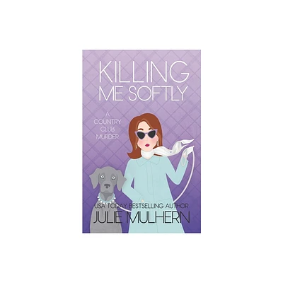 Killing Me Softly - by Julie Mulhern (Paperback)