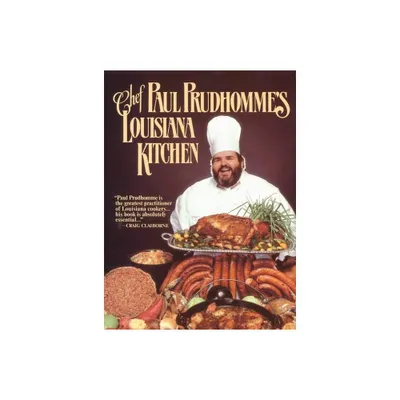 Chef Prudhommes Louisiana Kitchen - by Paul Prudhomme (Hardcover)