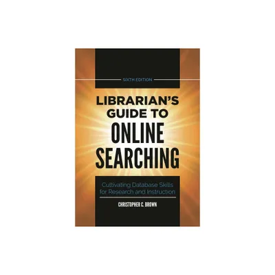 Librarians Guide to Online Searching - 6th Edition by Christopher Brown (Hardcover)