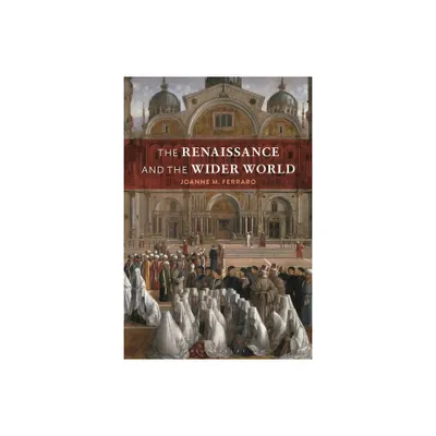 The Renaissance and the Wider World - by Joanne M Ferraro (Hardcover)