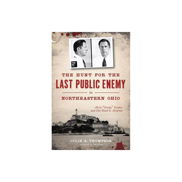 The Hunt For The Last Public Enemy In Northeastern Ohio - By Julie A Thompson ( Paperback )