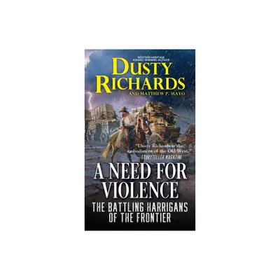 A Need for Violence - (The Battling Harrigans of the Frontier) by Dusty Richards (Paperback)