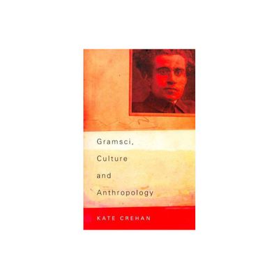 Gramsci, Culture and Anthropology - by Kate Crehan (Paperback)