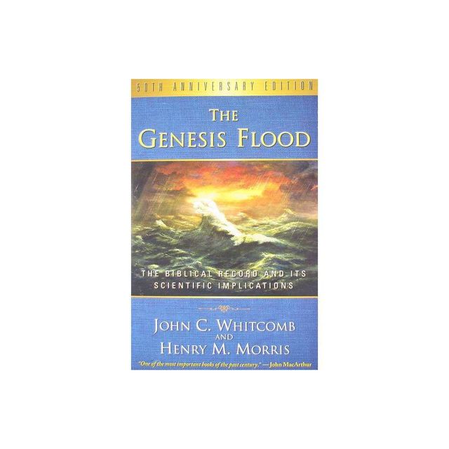 The Genesis Flood - 50th Edition by Henry M Morris & John C Whitcomb (Paperback)