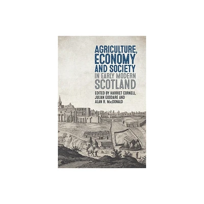 Agriculture, Economy and Society in Early Modern Scotland - (Boydell Studies in Rural History) (Hardcover)