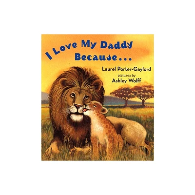 I Love My Daddy Because...Board Book - by Laurel Porter Gaylord