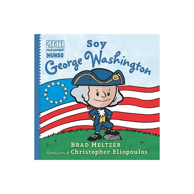 Soy George Washington - (Gente Comn y Corriente Que Cambi el Mundo / Ordinary People Change The World) by Brad Meltzer (Paperback)