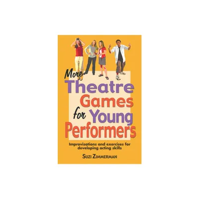 More Theatre Games for Young Performers - by Suzi Zimmerman (Paperback)