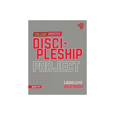 Discipleship Project - College Ministry (Proyecto Discipulado - Ministerio de Jvenes) - by Lucas Leys & David Noboa (Paperback)