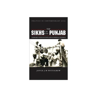 The Sikhs of the Punjab - (Politics in Contemporary Asia (Paperback)) by Joyce Pettigrew (Paperback)