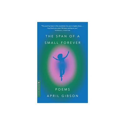 The Span of a Small Forever - by April Gibson (Paperback)