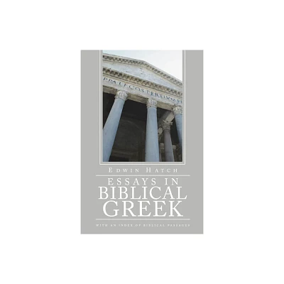 Essays in Biblical Greek - by Edwin Hatch (Paperback)