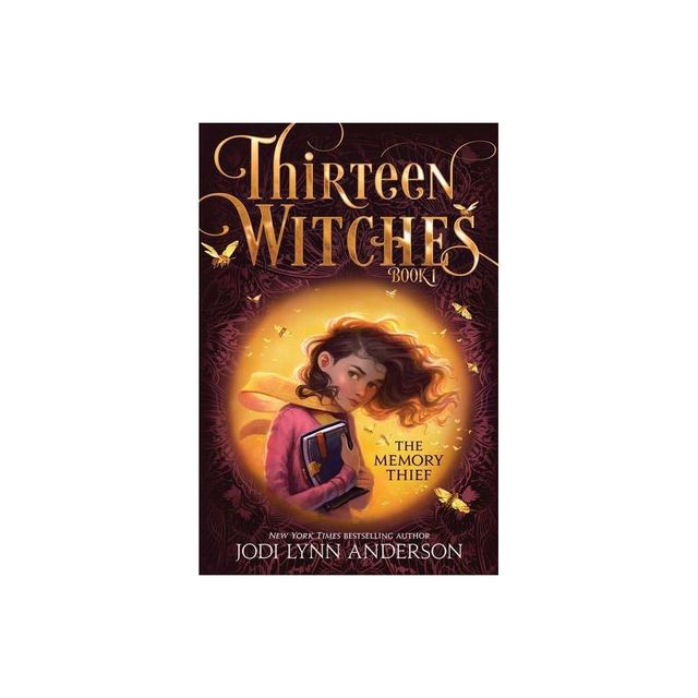 The Memory Thief, Volume 1 - (Thirteen Witches) by Jodi Lynn Anderson (Hardcover)