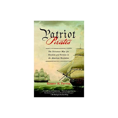 Patriot Pirates - by Robert H Patton (Paperback)