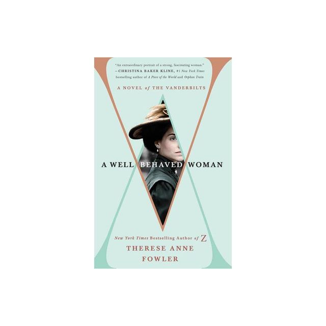 A Well-Behaved Woman - by Therese Anne Fowler (Paperback)