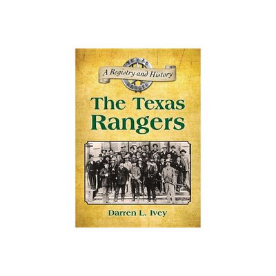 The Texas Rangers - by Darren L Ivey (Paperback)