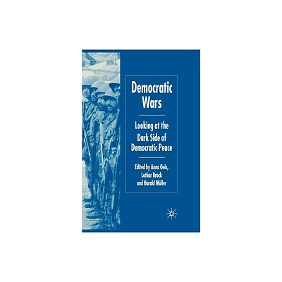 Democratic Wars - by A Geis & L Brock & H Mueller (Paperback)