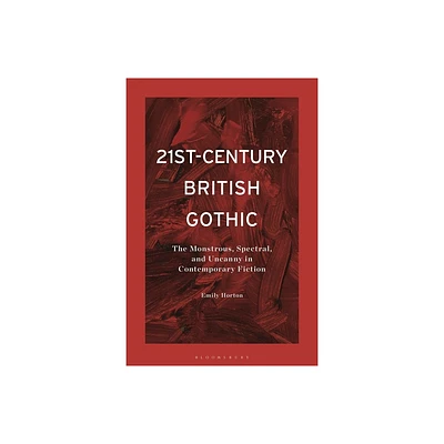 21st-Century British Gothic - by Emily Horton (Hardcover)