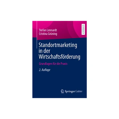 Standortmarketing in Der Wirtschaftsfrderung - 2nd Edition by Stefan Lennardt & Cristina Grning (Paperback)