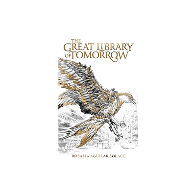 The Great Library of Tomorrow - (Book of Wisdom Trilogy) by Rosalia Aguilar Solace (Hardcover)