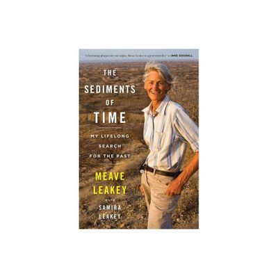 The Sediments of Time - by Meave Leakey & Samira Leakey (Paperback)