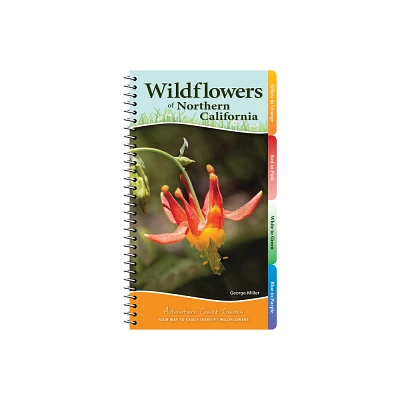 Wildflowers of Northern California - (Adventure Quick Guides) by George Oxford Miller (Spiral Bound)