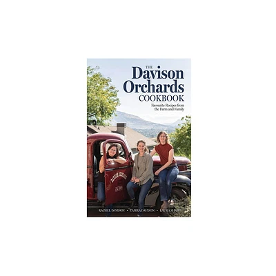 The Davison Orchards Cookbook - by Rachel Davison & Tamra Davison & Laura Shaw (Hardcover)