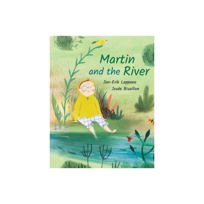 Martin and the River - by Jon-Erik Lappano (Hardcover)