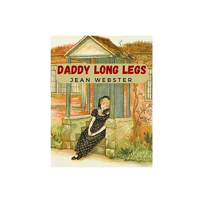 Daddy Long Legs - by Jean Webster (Paperback)