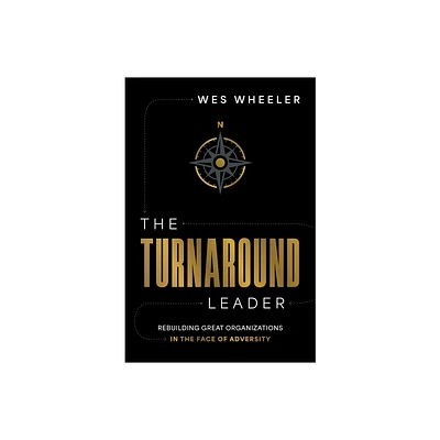 The Turnaround Leader - by Wes Wheeler (Hardcover)