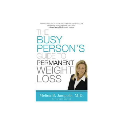 The Busy Persons Guide to Permanent Weight Loss - by Melina Jampolis (Paperback)