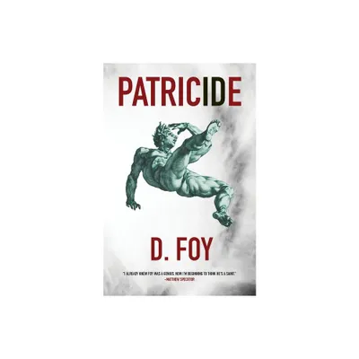 Patricide - by D Foy (Paperback)