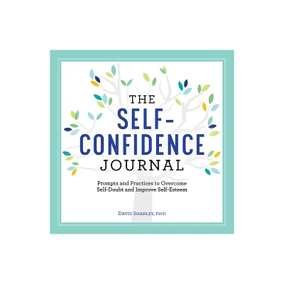 The Self-Confidence Journal - (Building Self-Confidence) by David Shanley (Paperback)