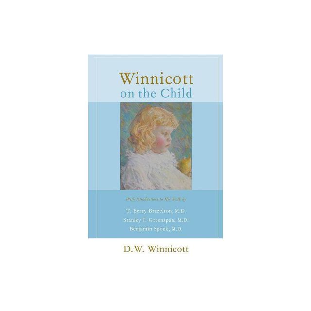 Winnicott on the Child - by D W Winnicott (Paperback)