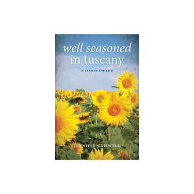 Well Seasoned in Tuscany - by Jennifer Criswell (Paperback)