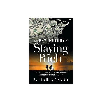 The Psychology of Staying Rich - 2nd Edition by J Ted Oakley (Paperback)