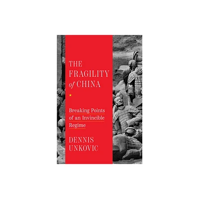 The Fragility of China - by Dennis Unkovic (Hardcover)