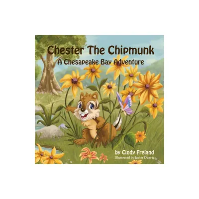 Chester the Chipmunk - by Cindy Freland (Paperback)