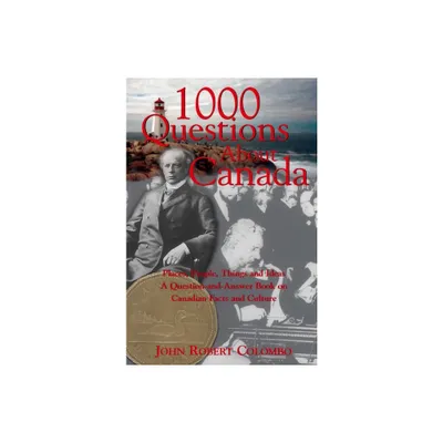 1000 Questions about Canada - by John Robert Colombo (Paperback)