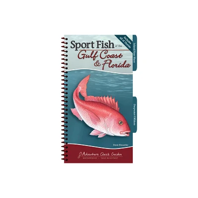 Sport Fish of the Gulf Coast & Florida - (Adventure Quick Guides) by Dave Bosanko (Spiral Bound)