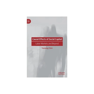 Causal Effects of Social Capital - by Yunsong Chen (Hardcover)