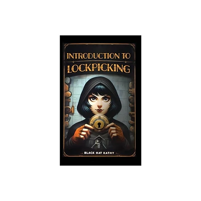 Introduction to Lockpicking - by Black Hat Kathy (Paperback)